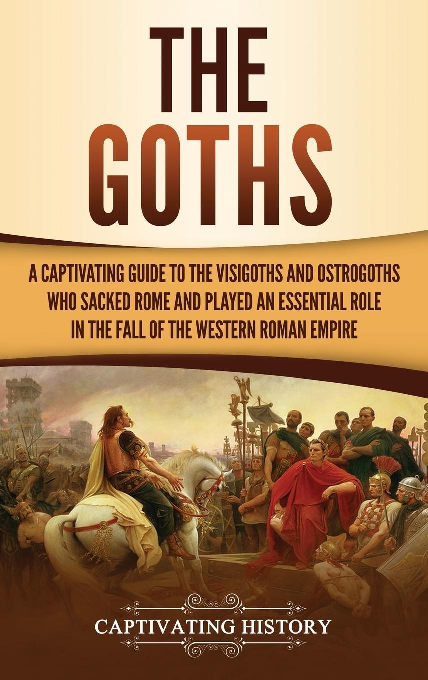 Cover: 9781950924721 | The Goths | Captivating History | Buch | HC gerader Rücken kaschiert