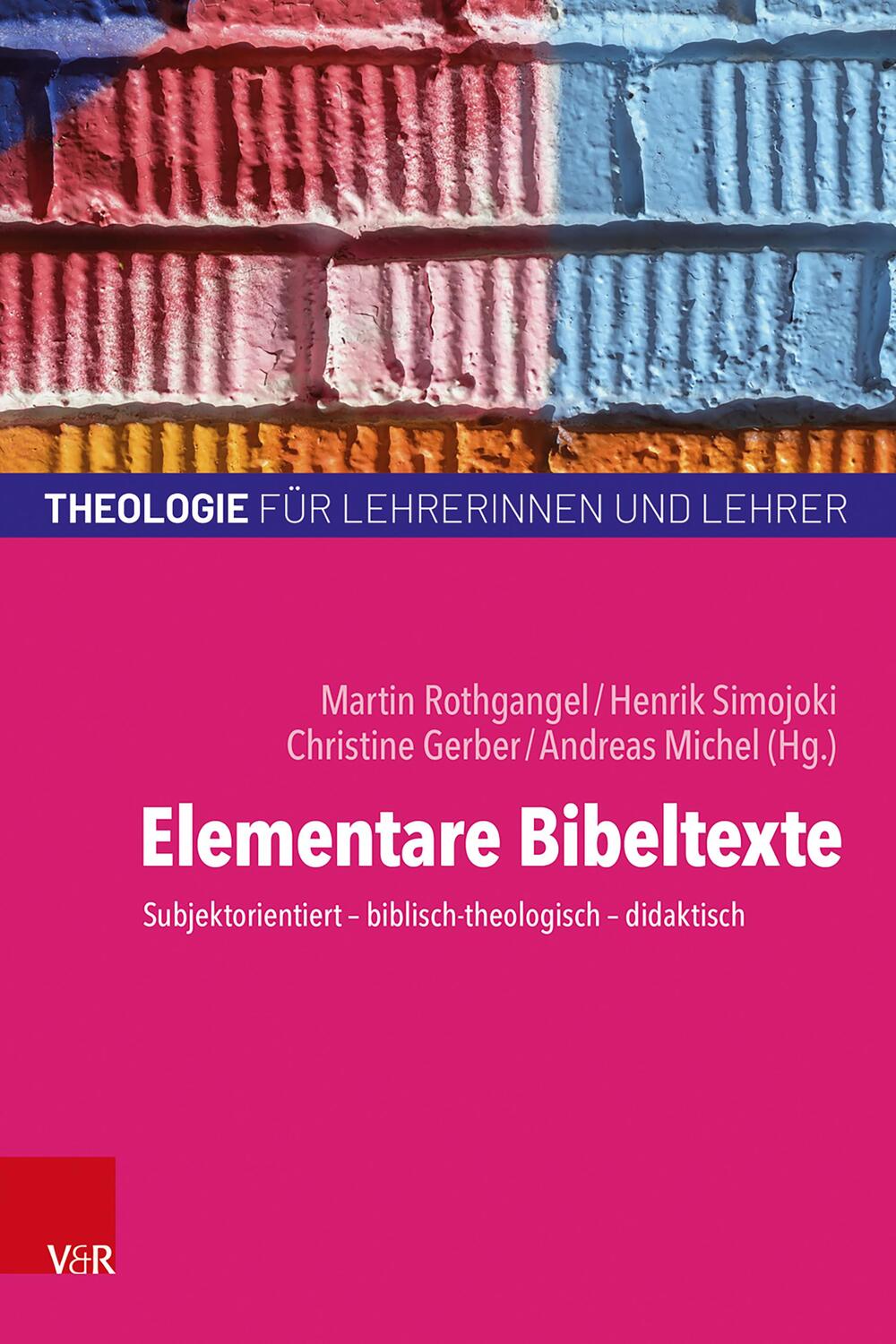 Cover: 9783525614273 | Elementare Bibeltexte | Martin Rothgangel (u. a.) | Taschenbuch | 2023