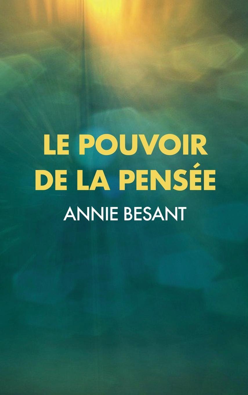 Cover: 9791029908613 | Le Pouvoir de la Pensée | sa maîtrise et sa culture | Annie Besant