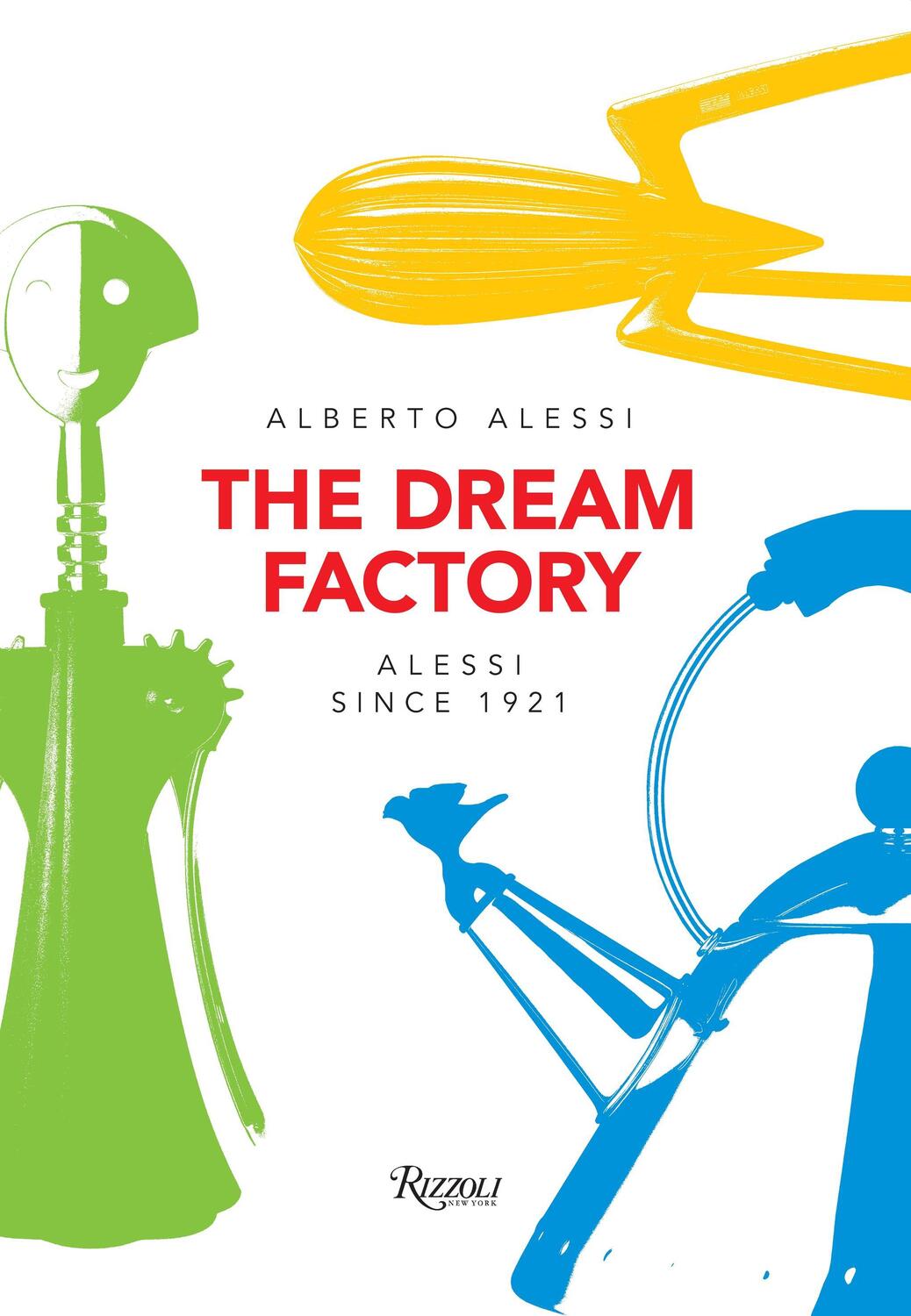 Cover: 9780847849062 | The Dream Factory | Alessi Since 1921 | Alberto Alessi | Taschenbuch