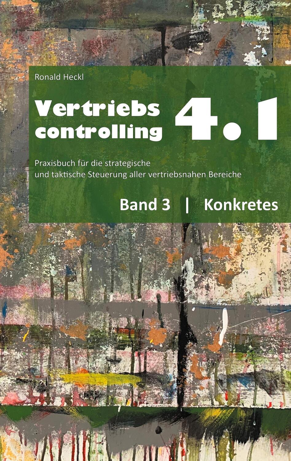 Cover: 9783753458878 | Vertriebscontrolling 4.1 | Band 3 Konkretes | Ronald Heckl | Buch