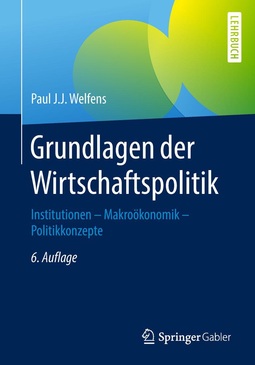 Cover: 9783662497159 | Grundlagen der Wirtschaftspolitik | Paul J. J. Welfens | Taschenbuch