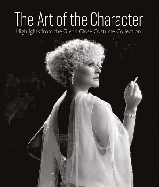 Cover: 9781785513336 | Art of the Character: Highlights from the Glenn Close Costume...