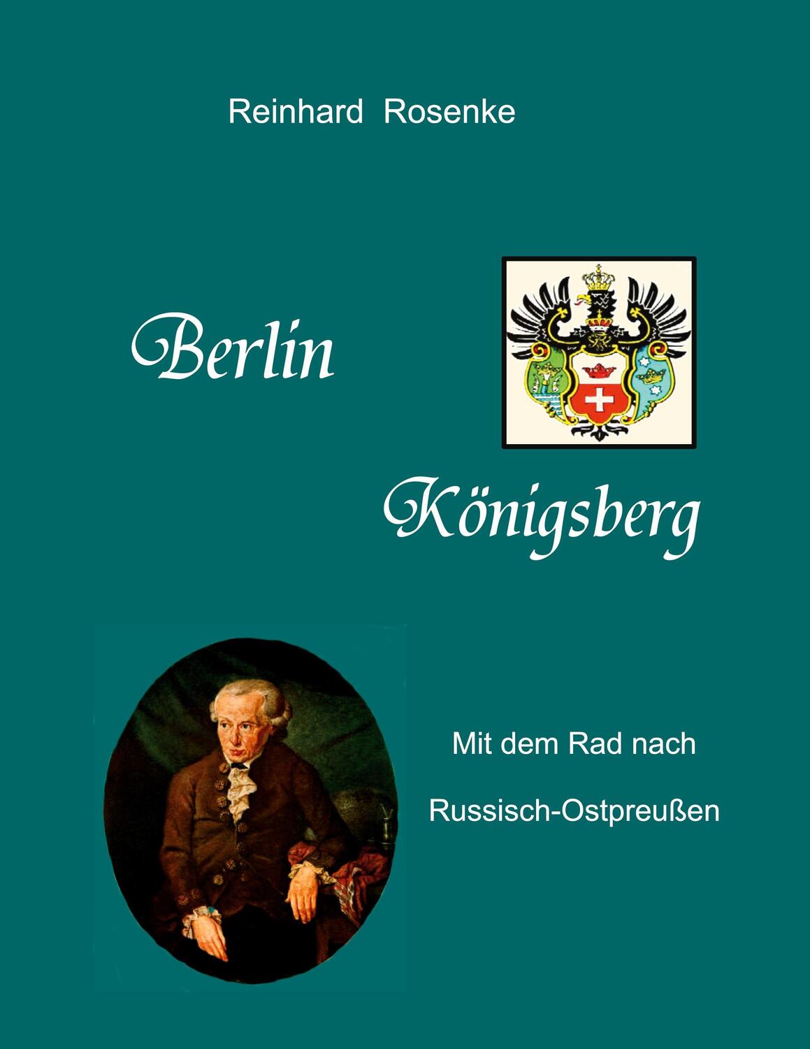 Cover: 9783839118764 | Berlin - Königsberg | Mit dem Rad nach Russisch-Ostpreussen | Rosenke