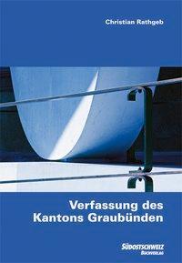 Cover: 9783905688887 | Verfassung des Kantons Graubünden | Christian Rathgeb | Taschenbuch