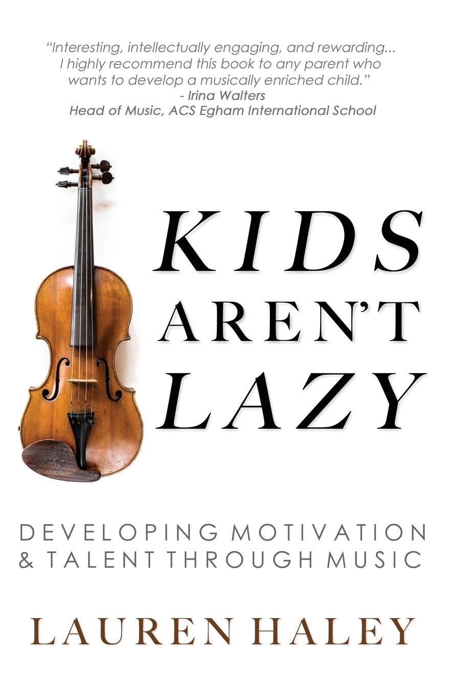 Cover: 9781946384256 | Kids Aren't Lazy | Developing Motivation and Talent Through Music