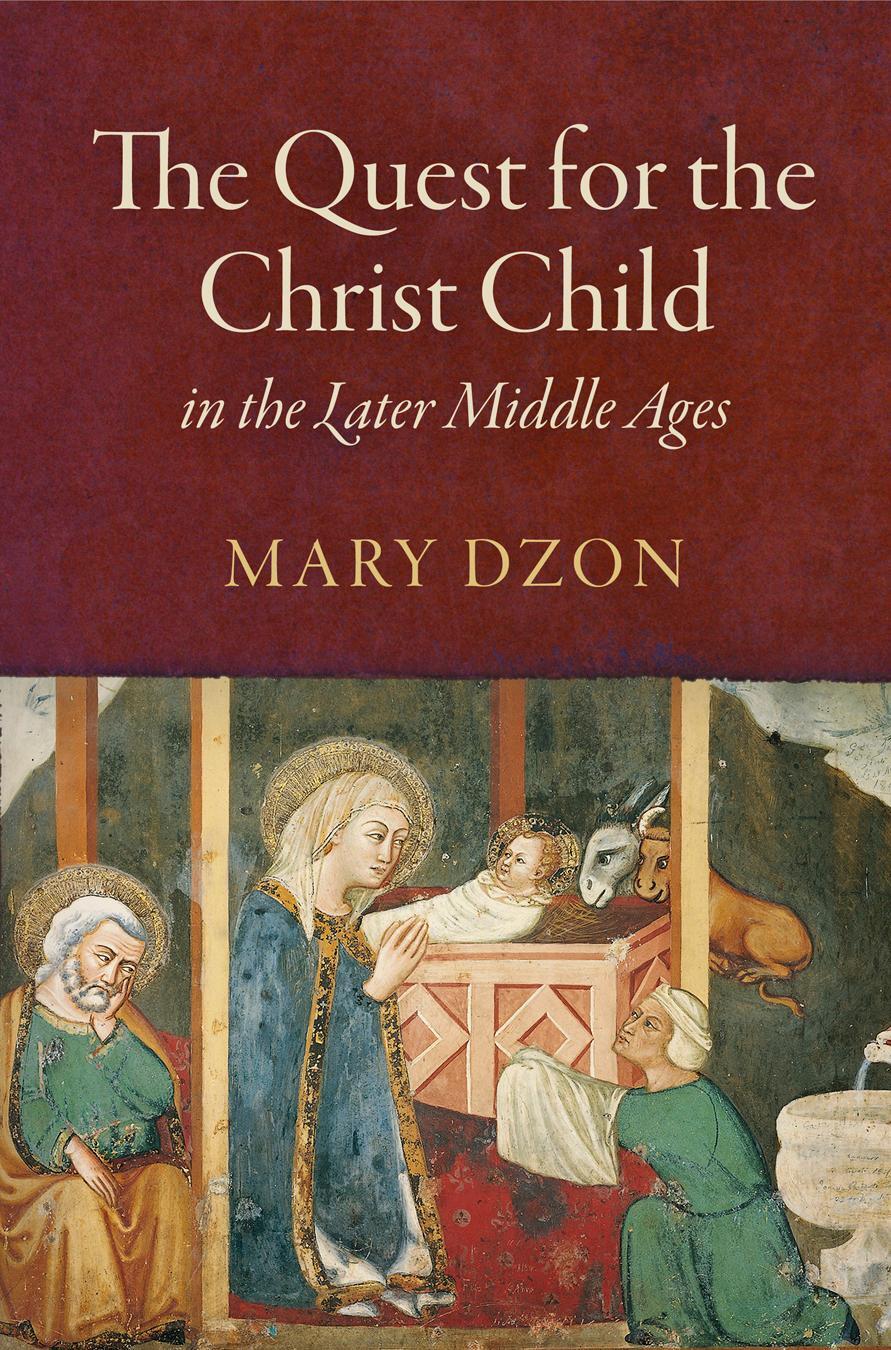 Cover: 9780812248845 | The Quest for the Christ Child in the Later Middle Ages | Mary Dzon