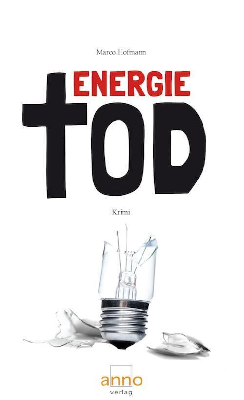 Cover: 9783939256151 | Energietod | Krimi | Marco Hofmann | Taschenbuch | 280 S. | Deutsch