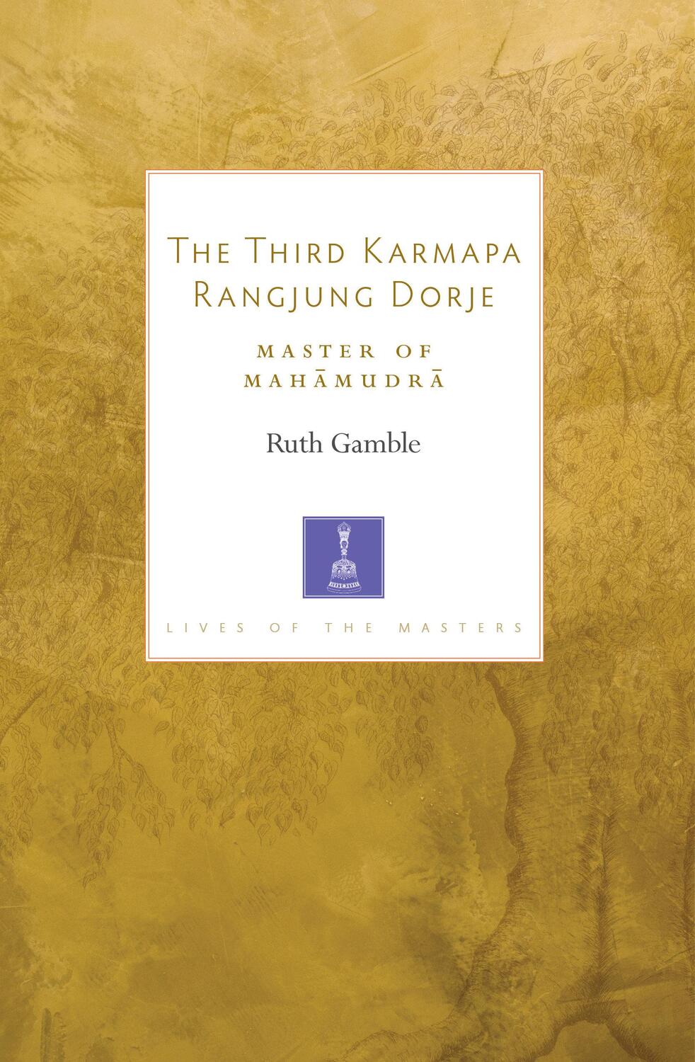 Cover: 9781611807080 | The Third Karmapa Rangjung Dorje | Master of Mahamudra | Ruth Gamble