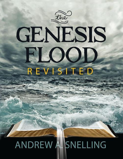 Cover: 9781683443230 | Genesis Flood Revisited | Andrew Snelling | Buch | Englisch | 2022