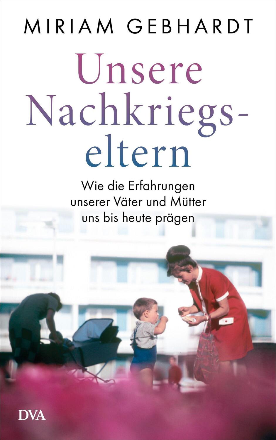 Cover: 9783421048189 | Unsere Nachkriegseltern | Miriam Gebhardt | Buch | Deutsch | 2022