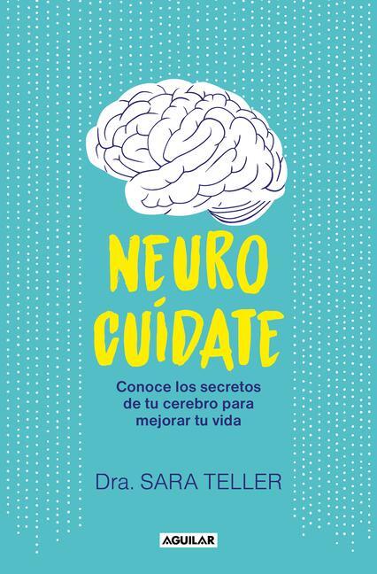 Cover: 9788403524026 | Neurocuídate: Conoce Los Secretos de Tu Cerebro Para Mejorar Tu...