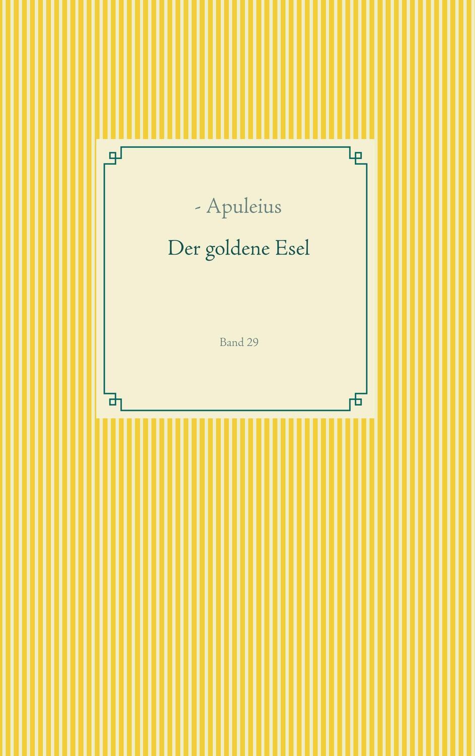 Cover: 9783749496853 | Der goldene Esel | Band 29 | Apuleius | Taschenbuch | Books on Demand