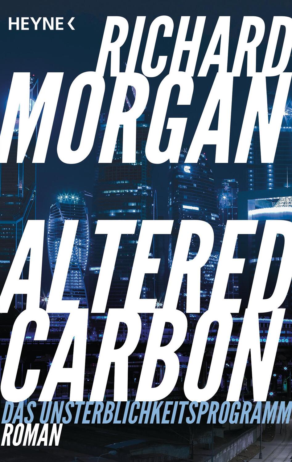 Cover: 9783453318656 | Altered Carbon - Das Unsterblichkeitsprogramm | Richard Morgan | Buch
