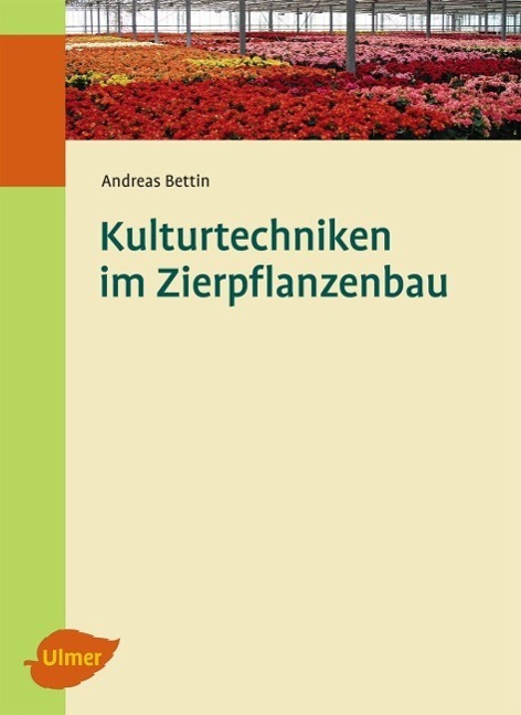 Cover: 9783800151875 | Kulturtechniken im Zierpflanzenbau | Andreas Bettin | Buch | Deutsch