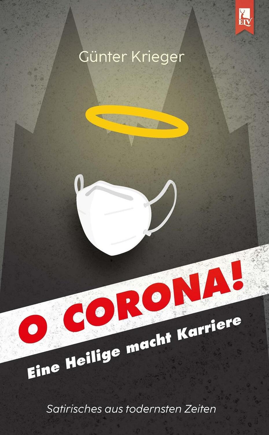 Cover: 9783961230334 | O Corona! | Eine Heilige macht Karriere | Günter Krieger | Taschenbuch