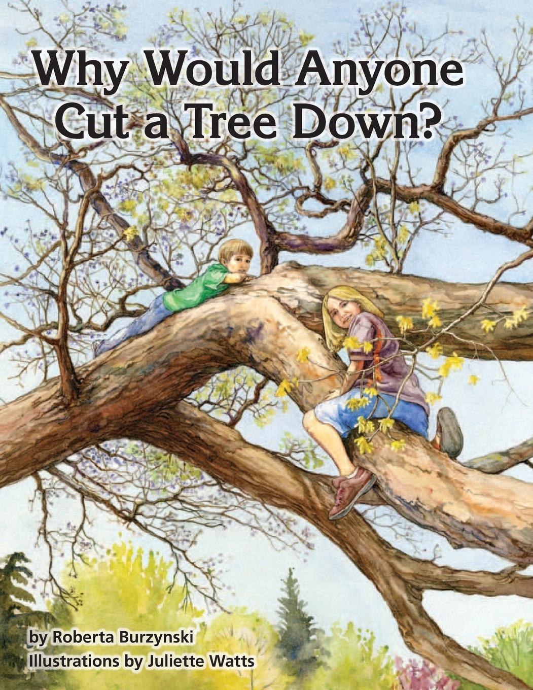 Cover: 9781782665885 | Why Would Anyone Want to Cut a Tree Down? | Roberta Burzynski (u. a.)