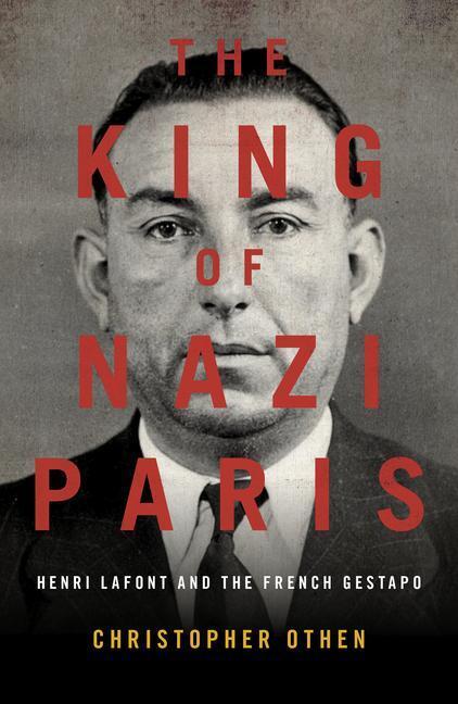Cover: 9781785906596 | The King of Nazi Paris: Henri LaFont and the Gangsters of the...