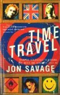 Cover: 9780099588719 | Time Travel | Jon Savage | Taschenbuch | Kartoniert / Broschiert