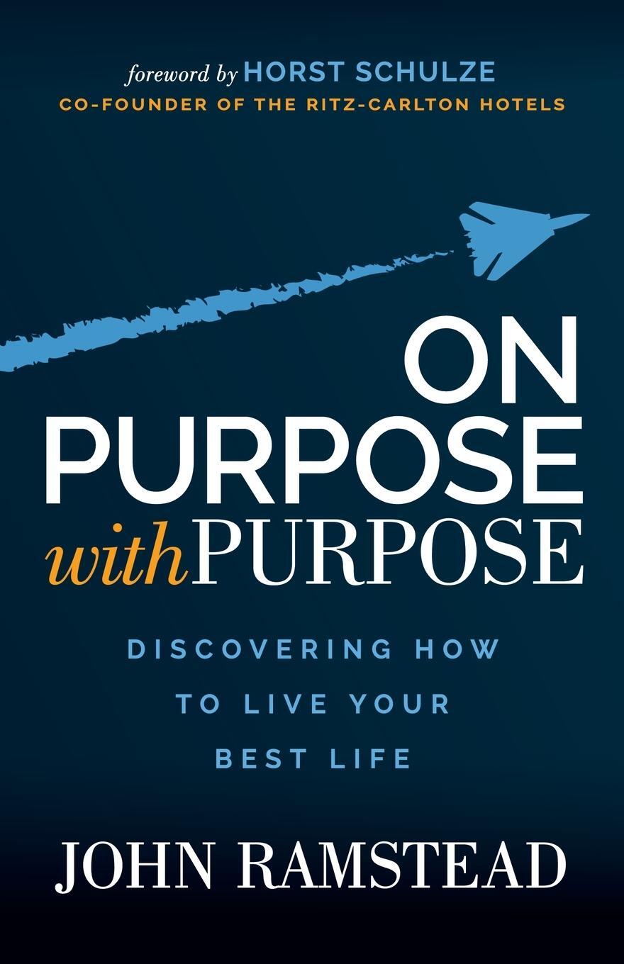 Cover: 9781631952562 | On Purpose With Purpose | Discovering How to Live Your Best Life