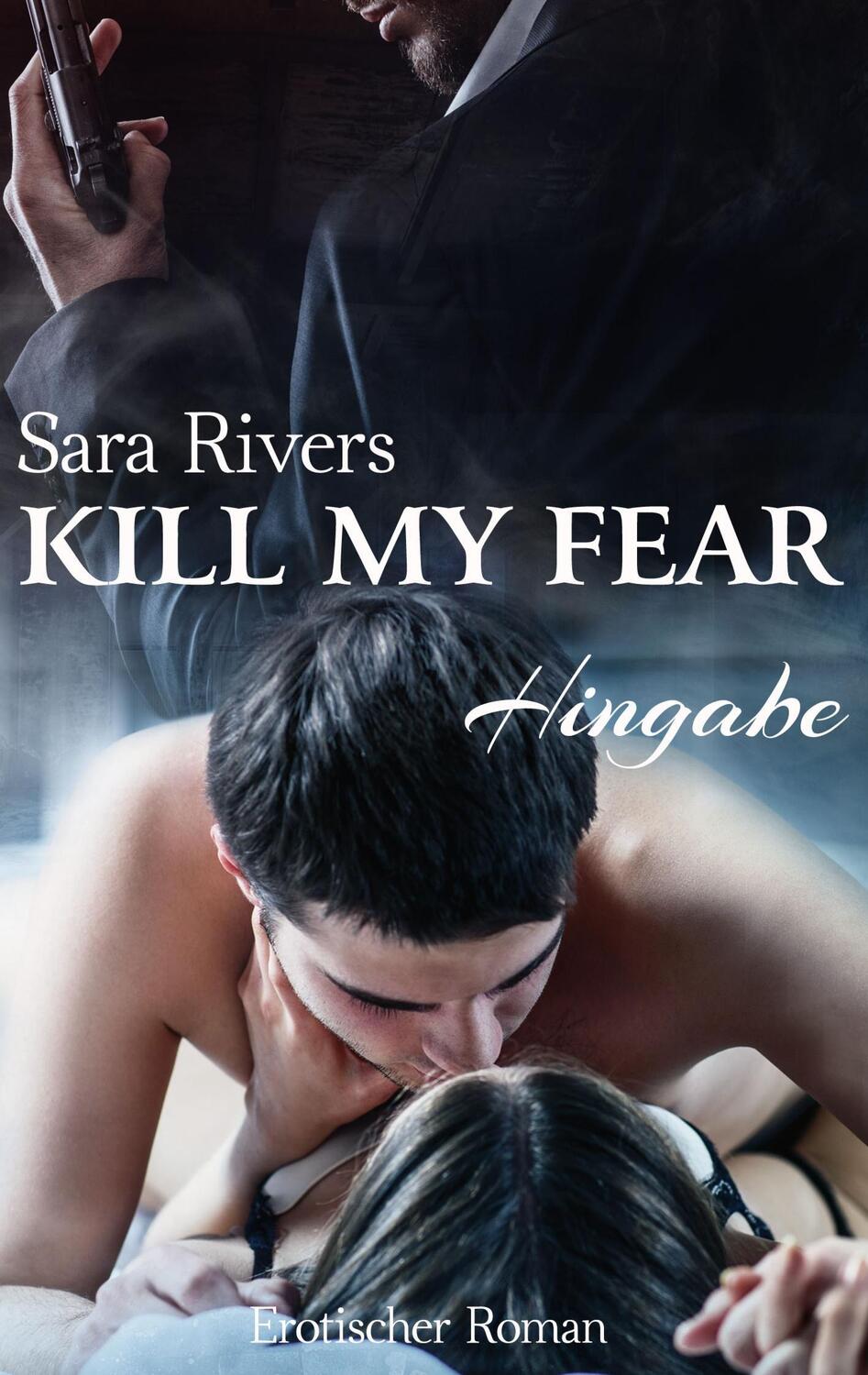 Cover: 9783741210112 | Kill my fear | Hingabe | Sara Rivers | Taschenbuch | Books on Demand
