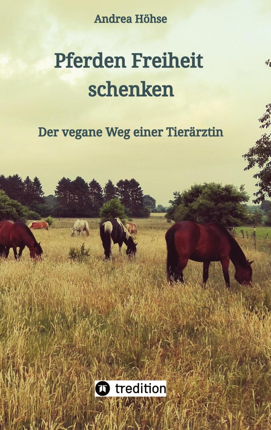 Cover: 9783347417298 | Pferden Freiheit schenken | Der vegane Weg einer Tierärztin | Höhse