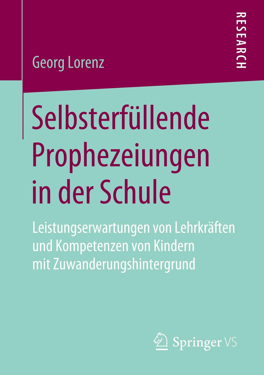 Cover: 9783658198800 | Selbsterfüllende Prophezeiungen in der Schule | Georg Lorenz | Buch