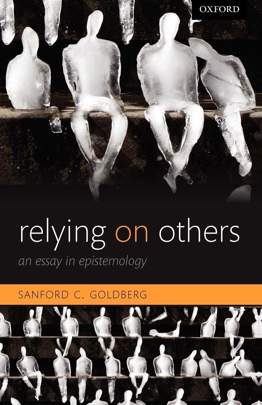 Cover: 9780199659371 | Relying on Others | An Essay in Epistemology | Sanford C. Goldberg