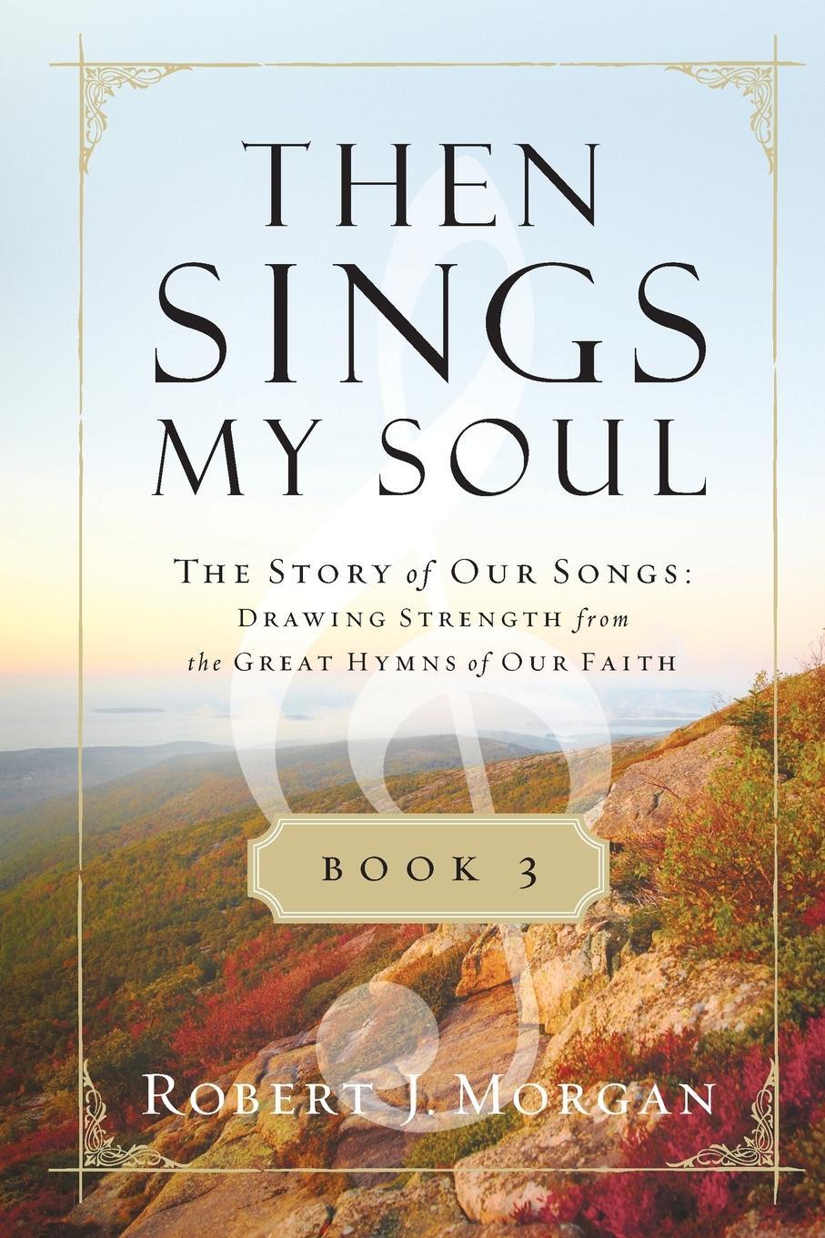 Cover: 9780849947131 | Then Sings My Soul Book 3 Softcover | Robert Morgan | Taschenbuch