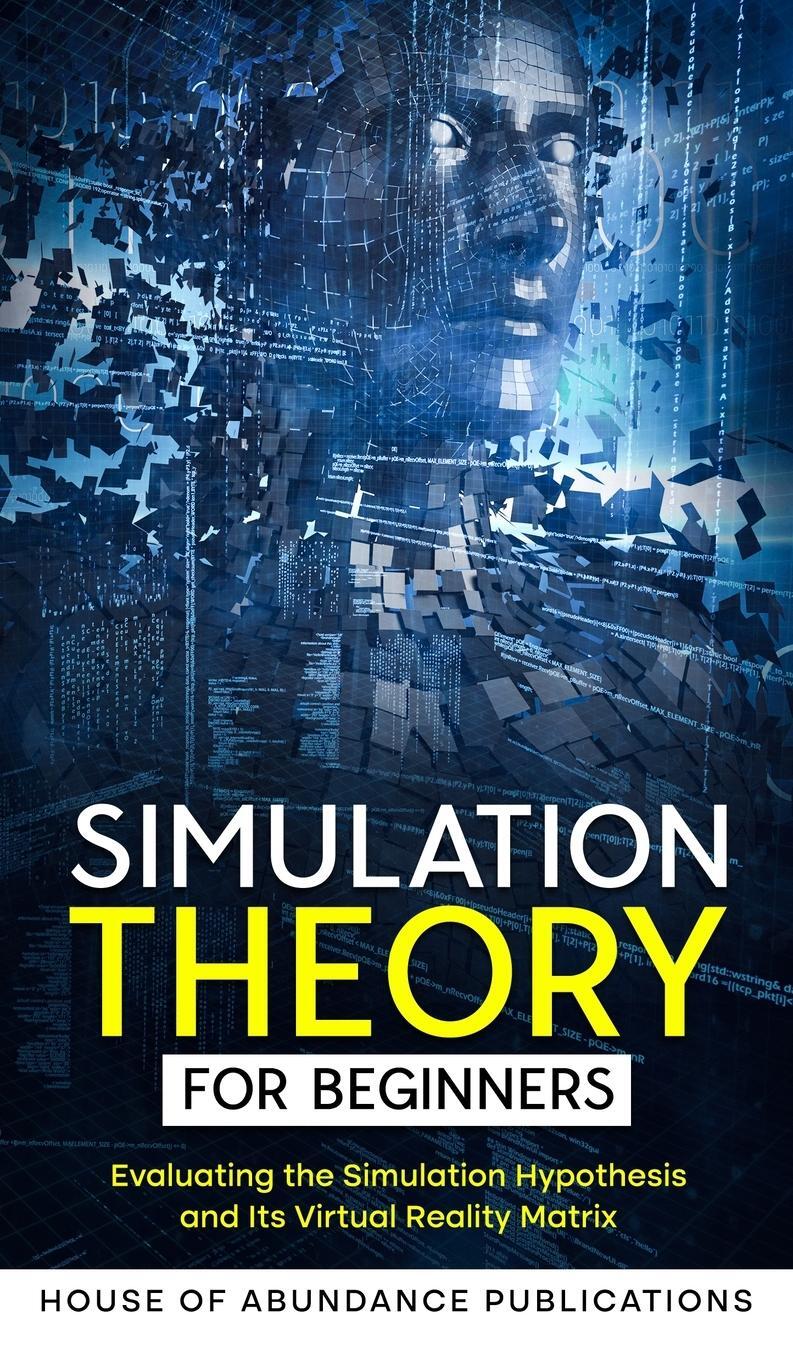 Cover: 9781962254137 | Simulation Theory for Beginners | House of Abundance Publications