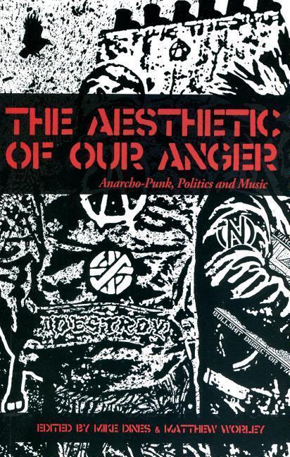 Cover: 9781570273186 | The Aesthetic Of Our Anger | Anarcho-Punk, Politics and Music | DINES