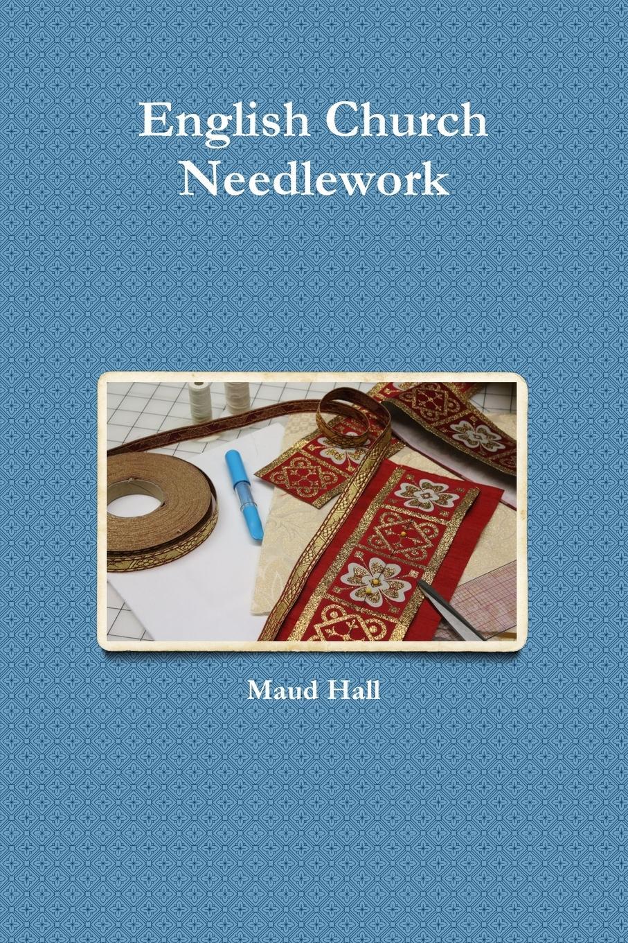 Cover: 9780359442560 | English Church Needlework | Maud Hall | Taschenbuch | Paperback | 2019