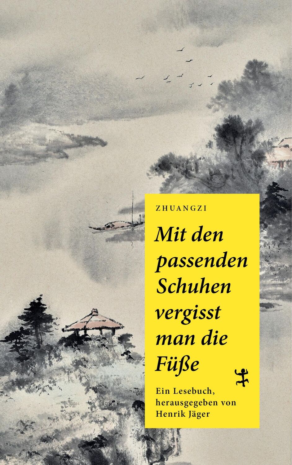 Cover: 9783957575142 | Mit den passenden Schuhen vergisst man die Füße | Zhuangzi | Buch