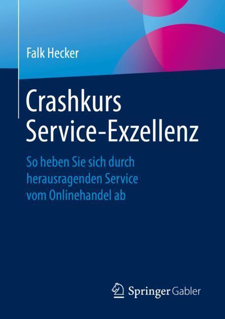 Cover: 9783658252953 | Crashkurs Service-Exzellenz | Falk Hecker | Taschenbuch | Paperback