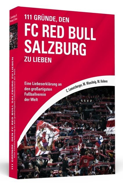 Cover: 9783862656882 | 111 Gründe, den FC Red Bull Salzburg zu lieben | Lumetzberger (u. a.)