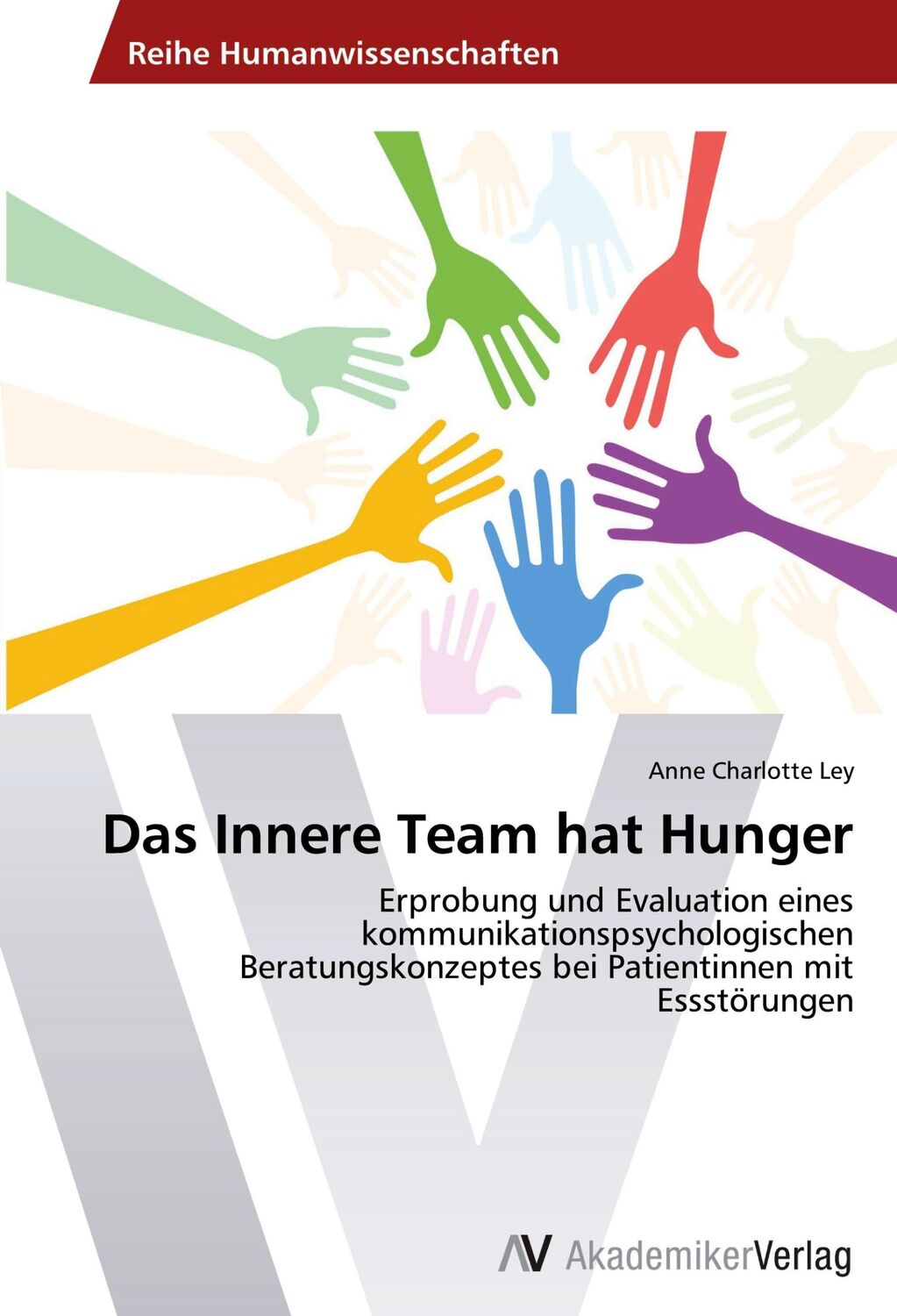 Cover: 9783639631838 | Das Innere Team hat Hunger | Anne Charlotte Ley | Taschenbuch | 132 S.