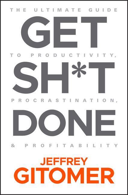 Cover: 9781119647201 | Get Sh*t Done: The Ultimate Guide to Productivity, Procrastination,...