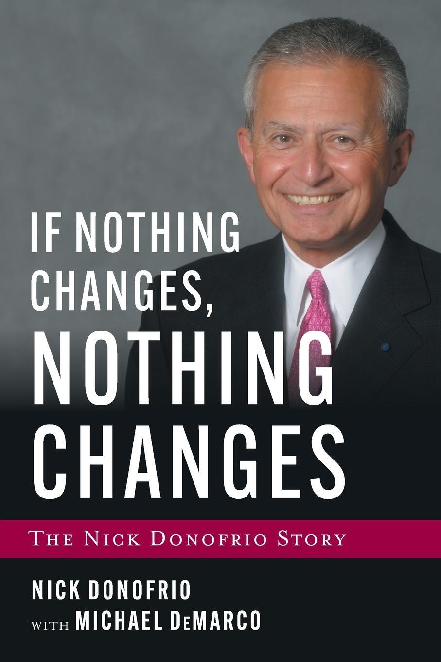 Cover: 9781544531342 | If Nothing Changes, Nothing Changes | The Nick Donofrio Story | Buch
