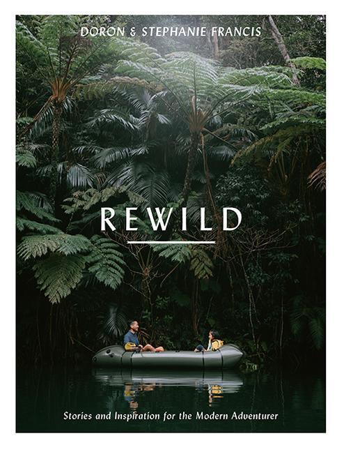 Cover: 9781741177596 | Rewild | Stories and Inspiration for the Modern Adventurer | Buch
