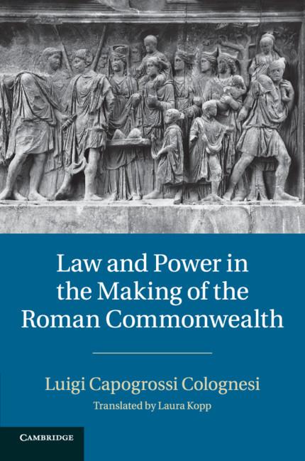 Cover: 9781107420465 | Law and Power in the Making of the Roman Commonwealth | Colognesi