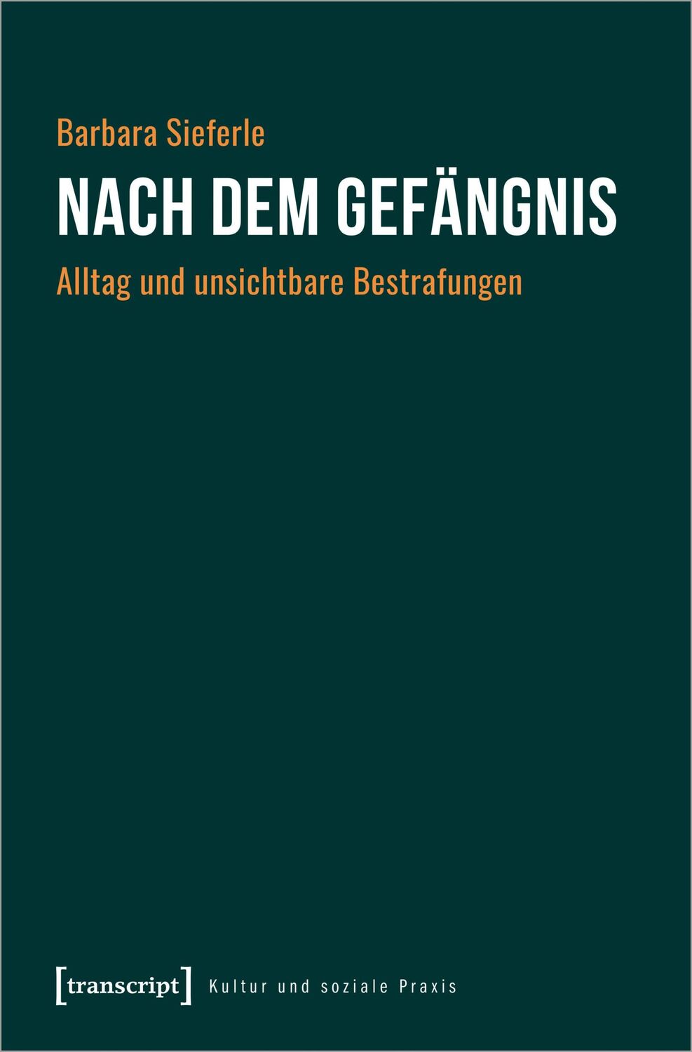 Cover: 9783837668919 | Nach dem Gefängnis | Alltag und unsichtbare Bestrafungen | Sieferle