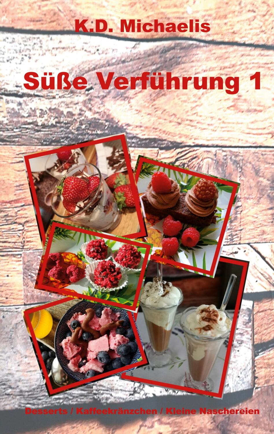 Cover: 9783754313855 | Süße Verführung 1 | Desserts / Kaffeekränzchen / Kleine Naschereien