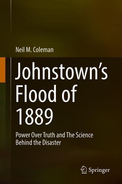 Cover: 9783319952154 | Johnstown¿s Flood of 1889 | Neil M. Coleman | Buch | xvii | Englisch