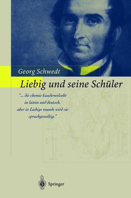 Cover: 9783642627835 | Liebig und seine Schüler | Die neue Schule der Chemie | Georg Schwedt