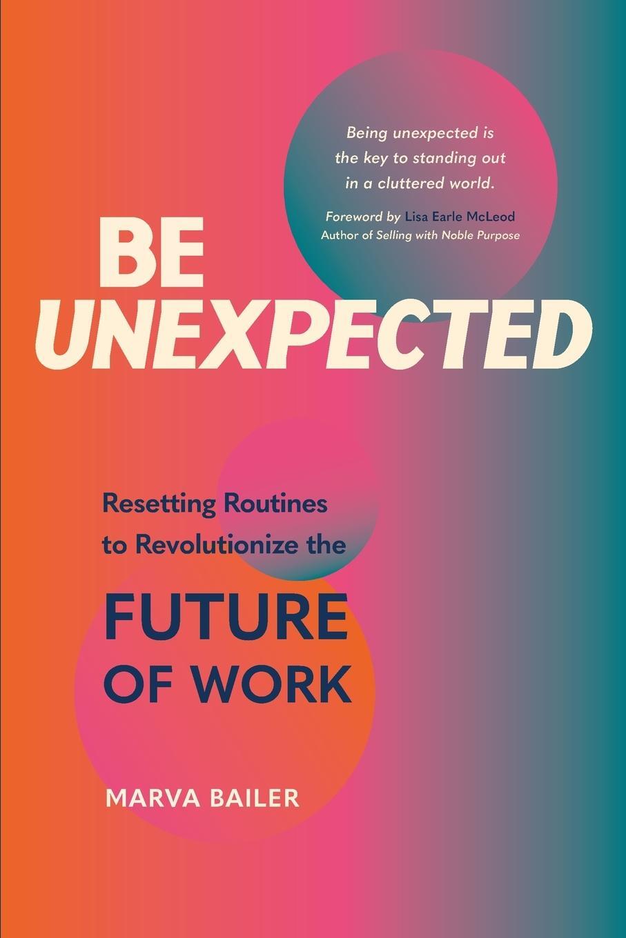 Cover: 9781665301497 | Be Unexpected | Resetting Routines to Revolutionize the Future of Work