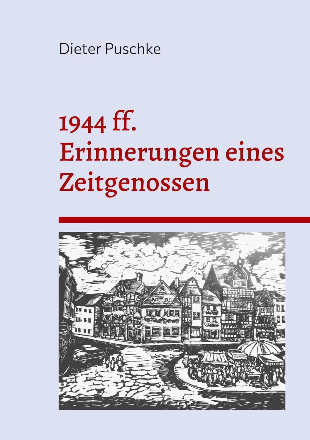 Cover: 9783756840885 | 1944 ff. Erinnerungen eines Zeitgenossen | Dieter Puschke | Buch