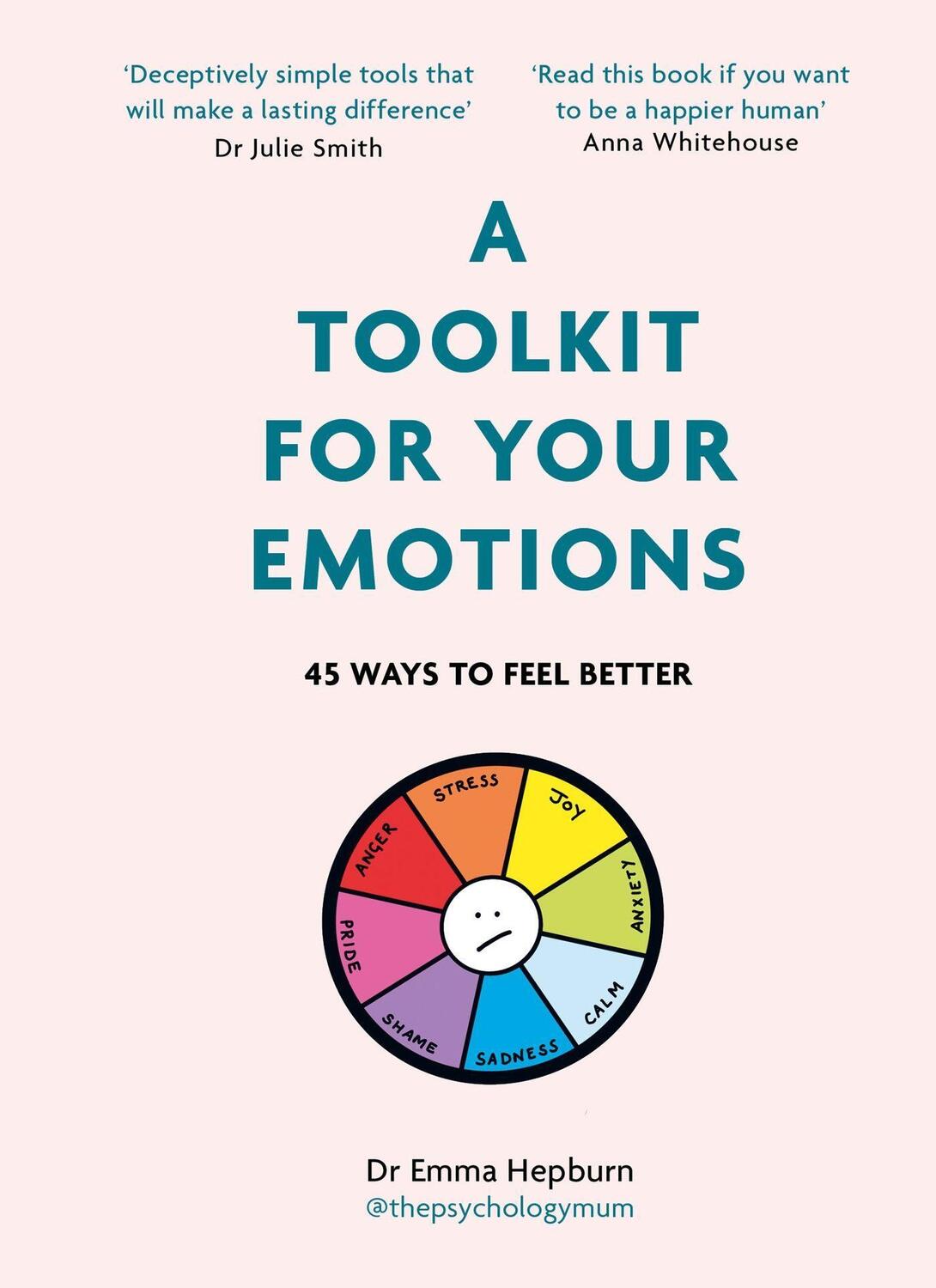 Cover: 9781529416213 | A Toolkit for Your Emotions | 45 ways to feel better | Dr Emma Hepburn