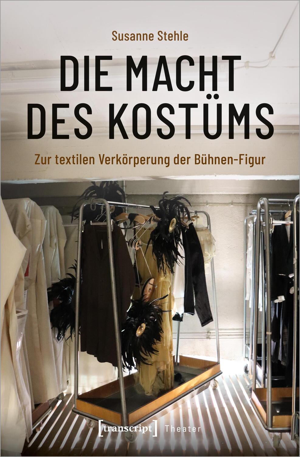 Cover: 9783837664751 | Die Macht des Kostüms | Zur textilen Verkörperung der Bühnen-Figur