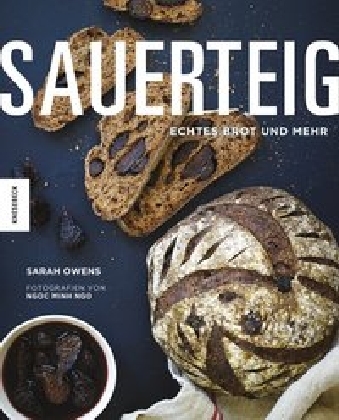 Cover: 9783957280053 | Sauerteig | Echtes Brot und mehr | Sarah Owens (u. a.) | Buch | 288 S.