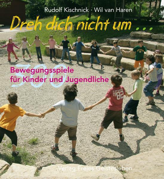 Cover: 9783772521355 | Dreh dich nicht um... | 300 Bewegungsspiele für Kinder und Jugendliche